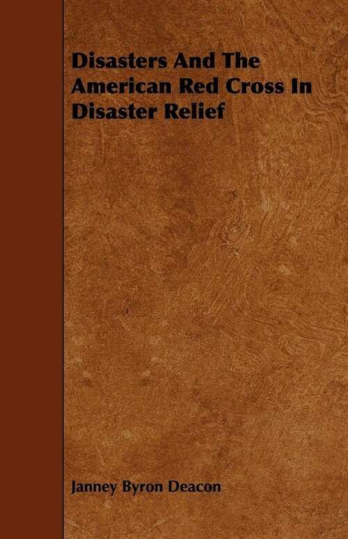 Disasters And The American Red Cross In Disaster Relief (Paperback)