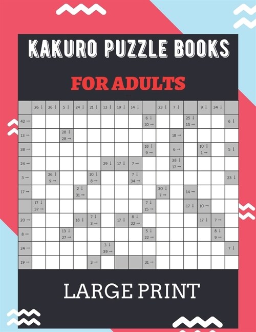 Kakuro puzzle book: 100 kakuro puzzle for stress relief for adults EXPERT LEVEL (LARGE PRINT) (Paperback)