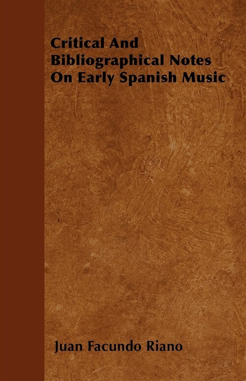 Critical And Bibliographical Notes On Early Spanish Music (Paperback)