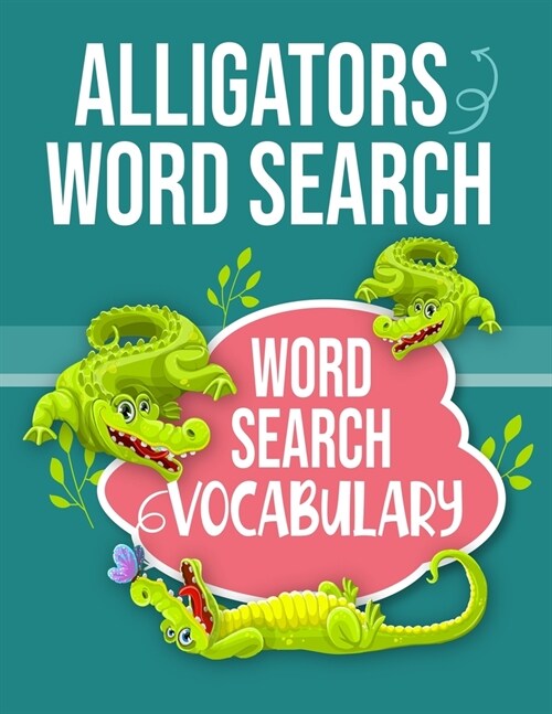 Alligators Word Search Word Search Vocabulary: Sight Words Word Search Puzzles For Kids With High Frequency Words Activity Book For Pre-K Kindergarten (Paperback)