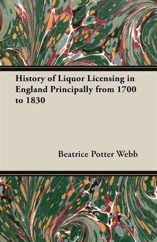 History of Liquor Licensing in England Principally from 1700 to 1830 (Paperback)