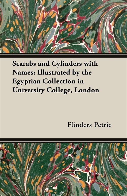 Scarabs and Cylinders with Names: Illustrated by the Egyptian Collection in University College, London (Paperback)