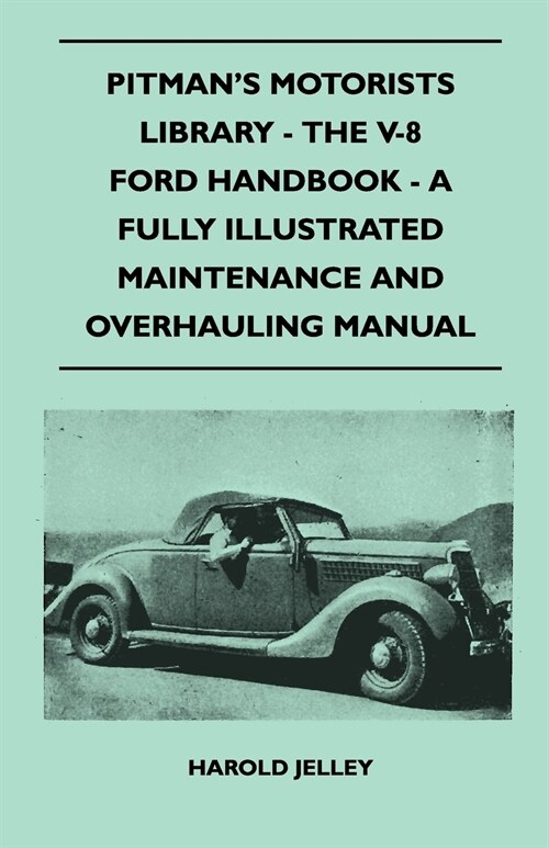 Pitmans Motorists Library - The V-8 Ford Handbook - A Fully Illustrated Maintenance And Overhauling Manual (Paperback)