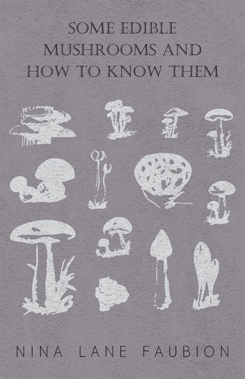 Some Edible Mushrooms and How to Know Them (Paperback)