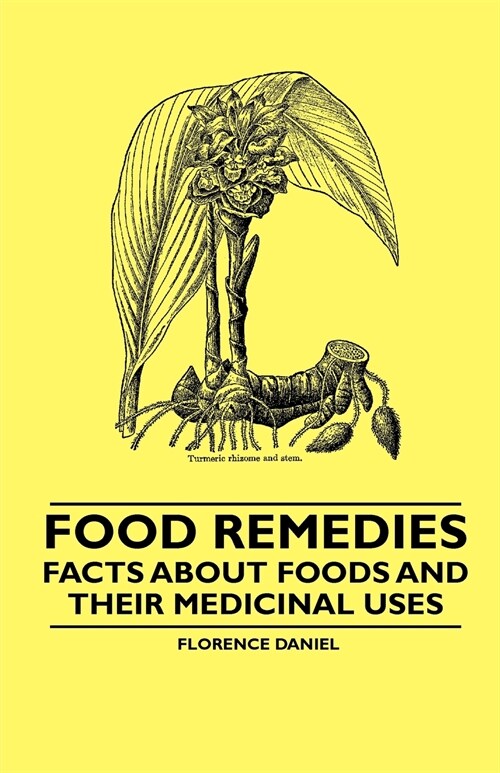 Food Remedies - Facts About Foods and their Medicinal Uses (Paperback)