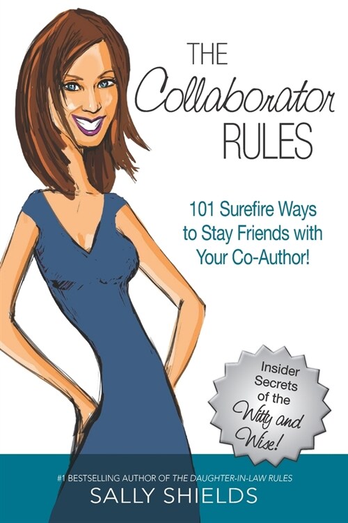 The Collaborator Rules: 101 Surefire Ways to Stay Friends with Your Co-Author! (Paperback)