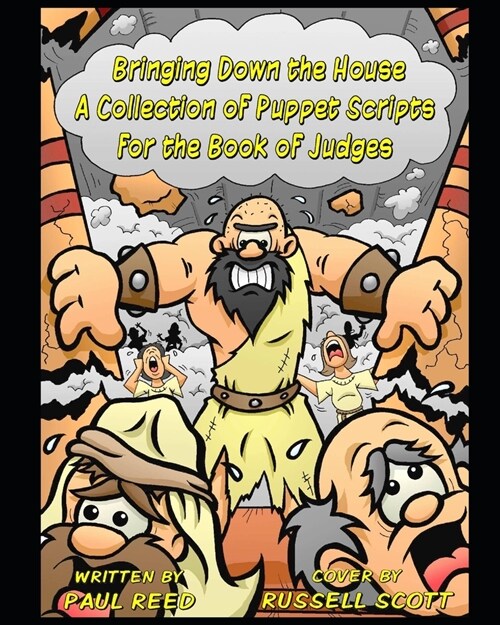 Bringing Down the House: A Collection of Puppet Scripts for the Book of Judges (Paperback)