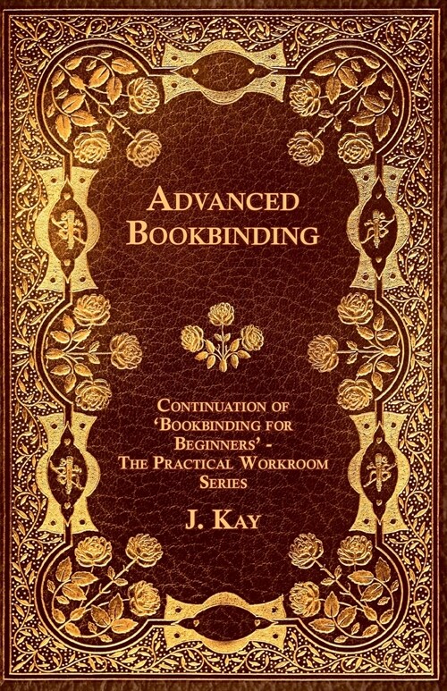 Advanced Bookbinding - Continuation of Bookbinding for Beginners - The Practical Workroom Series (Paperback)