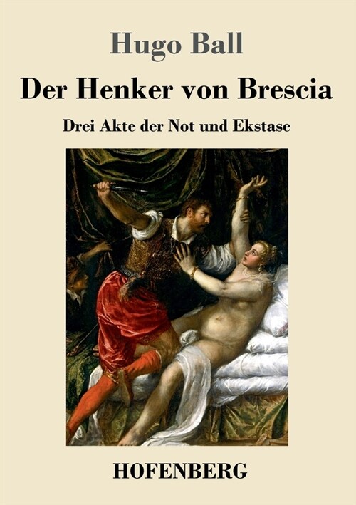 Der Henker von Brescia: Drei Akte der Not und Ekstase (Paperback)