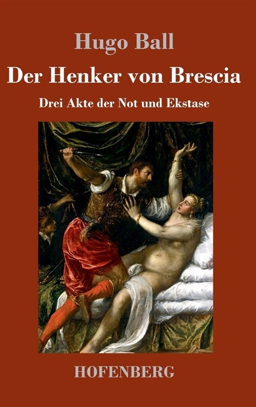 Der Henker von Brescia: Drei Akte der Not und Ekstase (Hardcover)