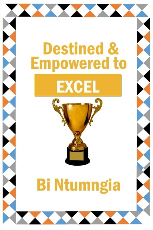 Destined & Empowered to Excel (Paperback)