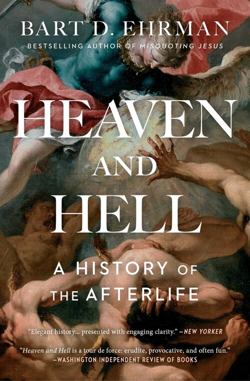 Heaven and Hell: A History of the Afterlife (Paperback)