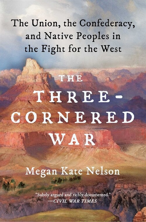 The Three-Cornered War: The Union, the Confederacy, and Native Peoples in the Fight for the West (Paperback)