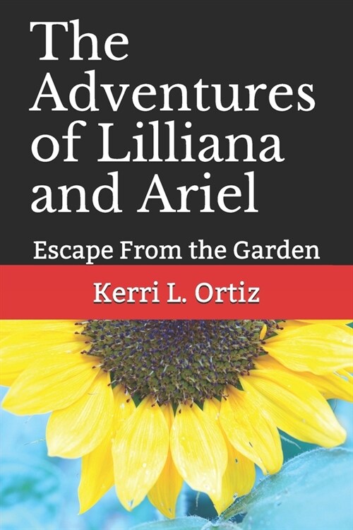 The Adventures of Lilliana and Ariel: Escape From the Garden (Paperback)