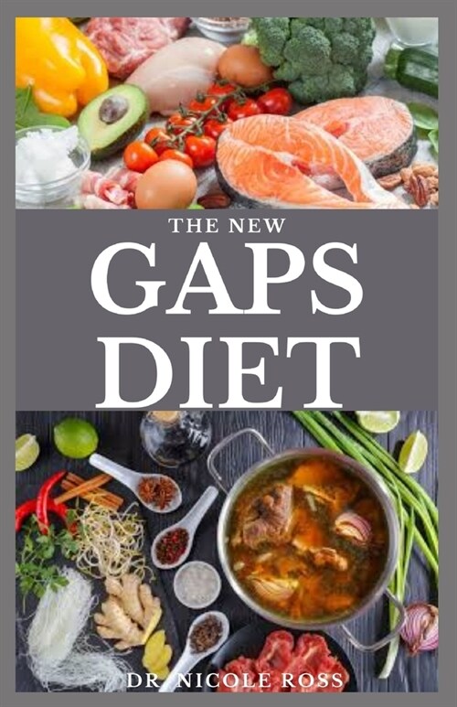 The New Gaps Diet: Nutritious and easy to make recipes for a healthy intestines in other to improve your digestive system using the GAPS (Paperback)