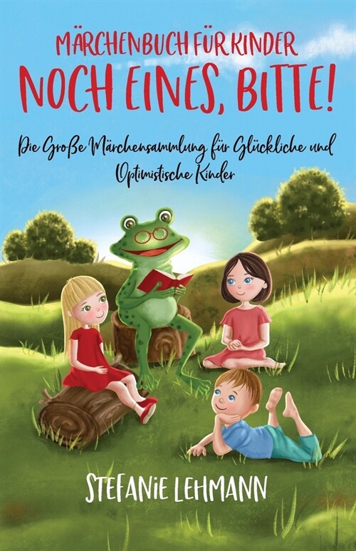 M?chenbuch Kinder: Die Gr秤e M?chensammlung f? Gl?kliche und Optimistische Kinder - Noch Eines, Bitte! (Paperback)