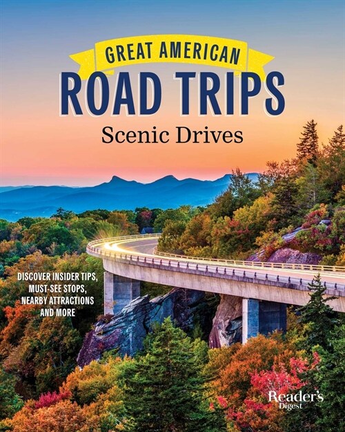 Great American Road Trips - Scenic Drives: Discover Insider Tips, Must-See Stops, Nearby Attractions and More (Paperback)