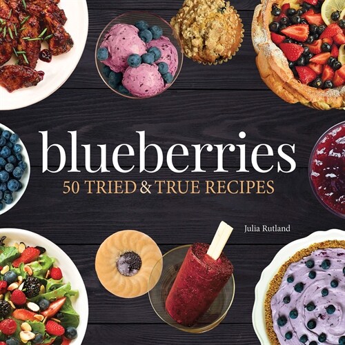 Blueberries: 50 Tried and True Recipes (Hardcover)