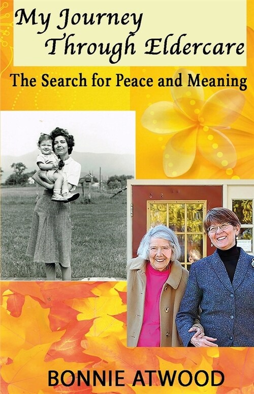 My Journey Through Eldercare: The Search for Peace and Meaning (Paperback)