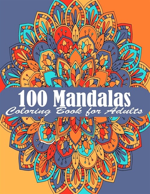 100 Mandalas Coloring Book for Adult: The Ultimate Mandala Coloring Book for Meditation, Stress Relief and Relaxation (Paperback)