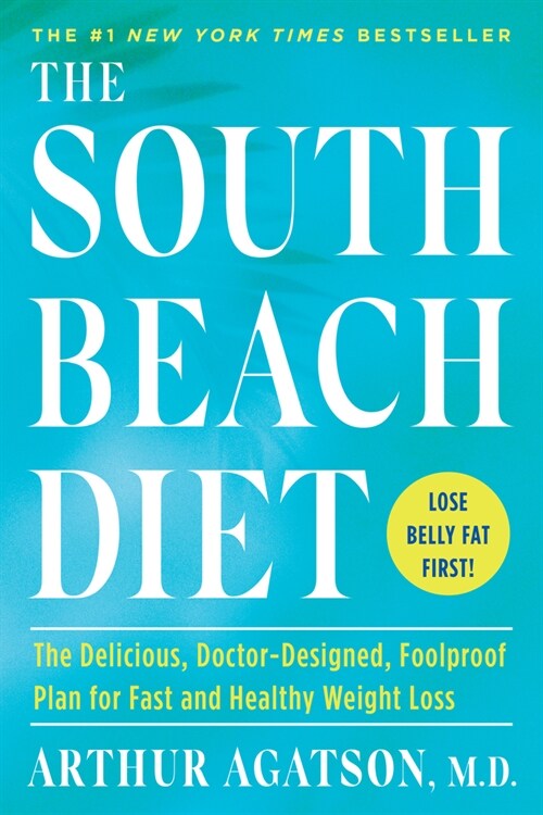 The South Beach Diet: The Delicious, Doctor-Designed, Foolproof Plan for Fast and Healthy Weight Loss (Paperback)