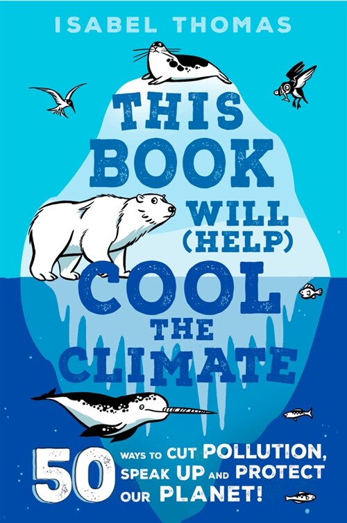 This Book Will (Help) Cool the Climate: 50 Ways to Cut Pollution and Protect Our Planet! (Library Binding)