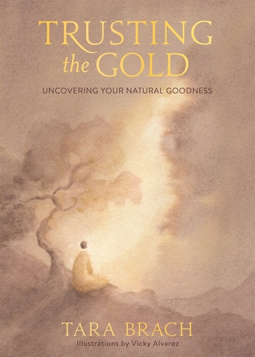 Trusting the Gold: Uncovering Your Natural Goodness (Hardcover)