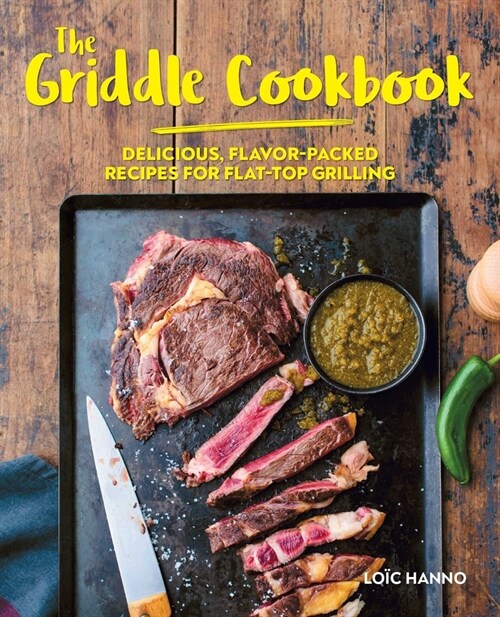 The Griddle Cookbook: Delicious, Flavor-Packed Recipes for Flat-Top Grilling (Hardcover)