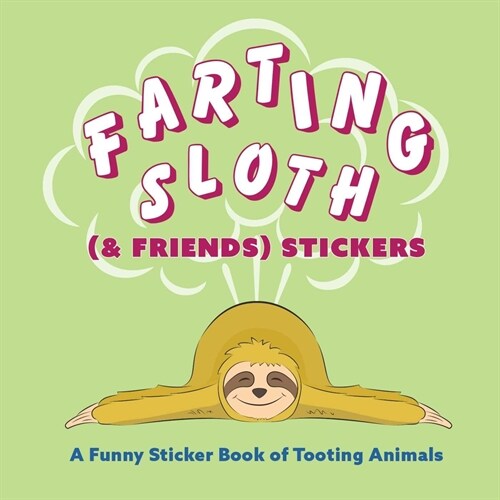 Farting Sloth (& Friends) Stickers: A Funny Sticker Book of Tooting Animals (Paperback)