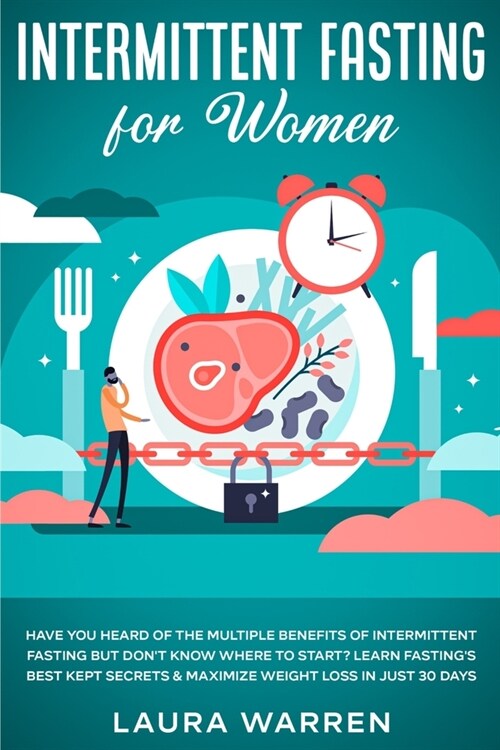 Intermittent Fasting for Women: Have You Heard of The Multiple Benefits of Intermittent Fasting but Dont Know Where to Start? Learn Fastings Best Ke (Paperback)