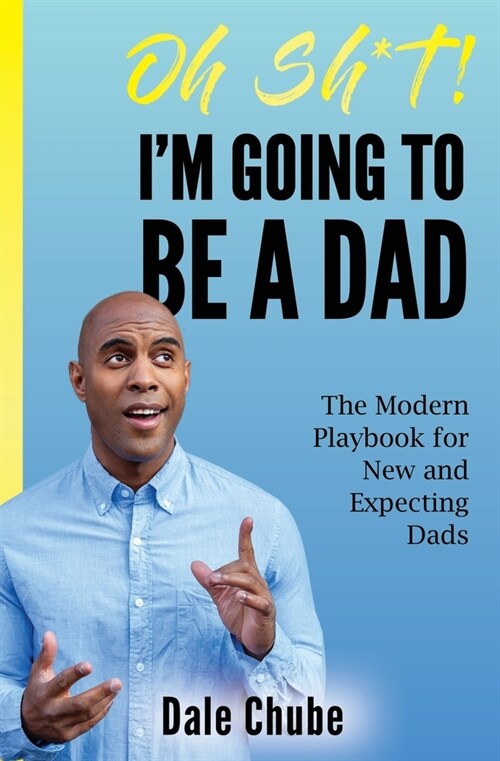 Oh Sh*t Im Going To Be A Dad (Paperback)