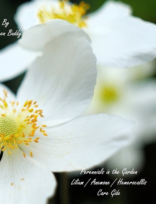 Perennials in the Garden - Lilium / Anemone / Hemerocallis Care Gide (Hardcover)