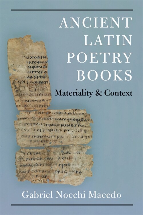 Ancient Latin Poetry Books: Materiality and Context (Hardcover)