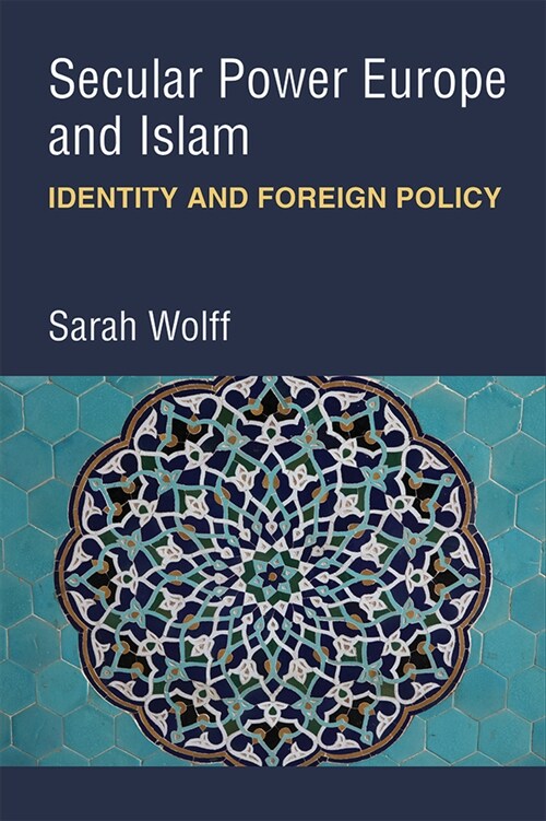 Secular Power Europe and Islam: Identity and Foreign Policy (Hardcover)