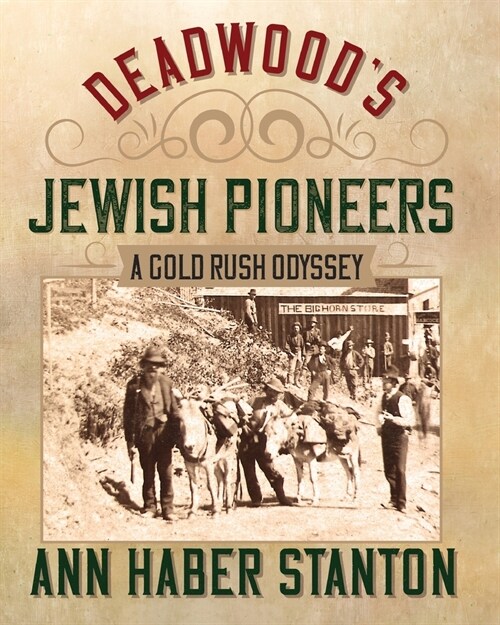 Deadwoods Jewish Pioneers: A Gold Rush Odyssey (Paperback)