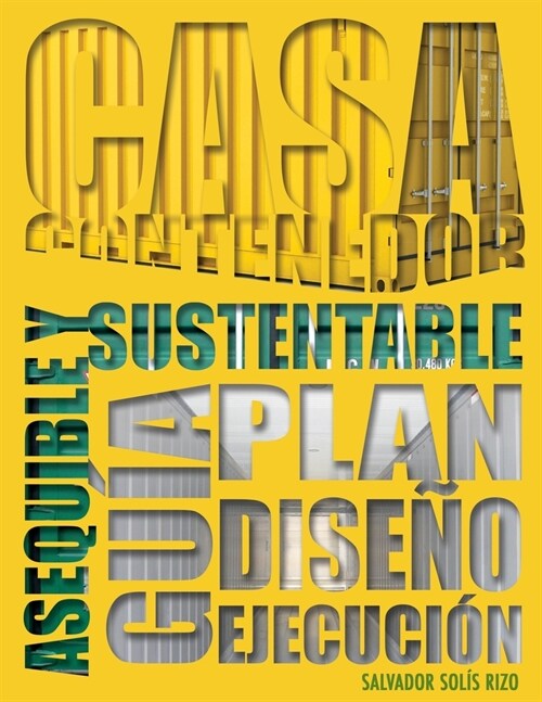 Casa Contenedor - La Alternativa Asequible y Sustentable: Gu?: Plan - Dise? - Ejecuci? (Paperback)