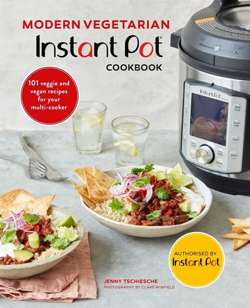 Modern Vegetarian Instant Pot® Cookbook : 101 Veggie and Vegan Recipes for Your Multi-Cooker (Hardcover)