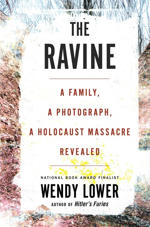 The Ravine: A Family, a Photograph, a Holocaust Massacre Revealed (Hardcover)