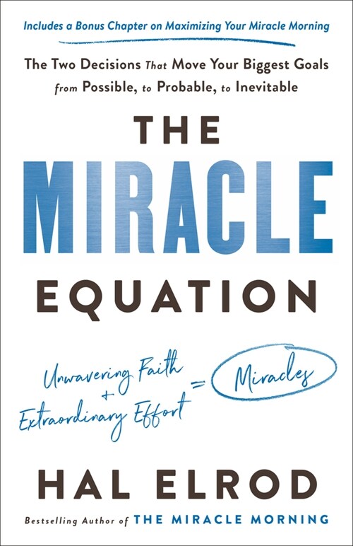 The Miracle Equation: The Two Decisions That Move Your Biggest Goals from Possible, to Probable, to Inevitable (Paperback)