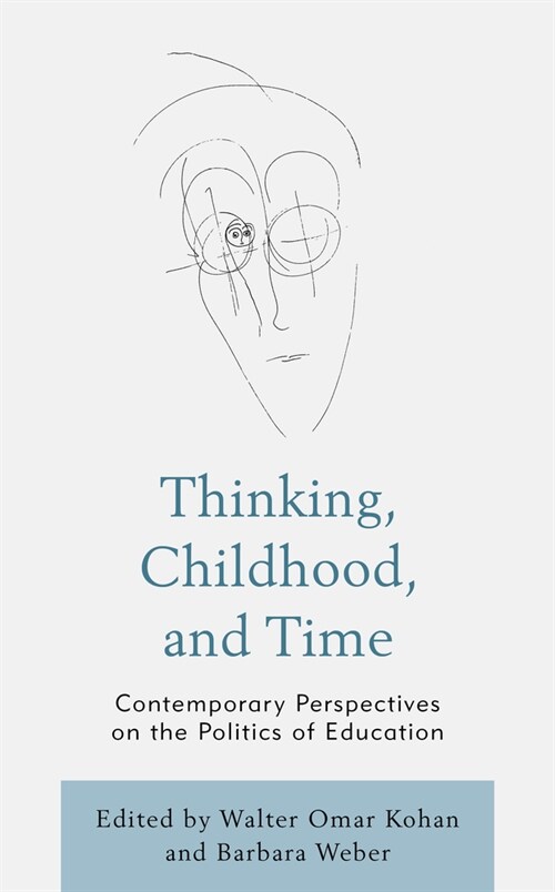 Thinking, Childhood, and Time: Contemporary Perspectives on the Politics of Education (Hardcover)