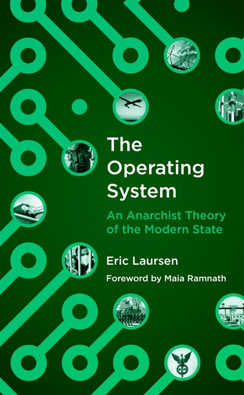 The Operating System : An anarchist Theory of the Modern State (Paperback)