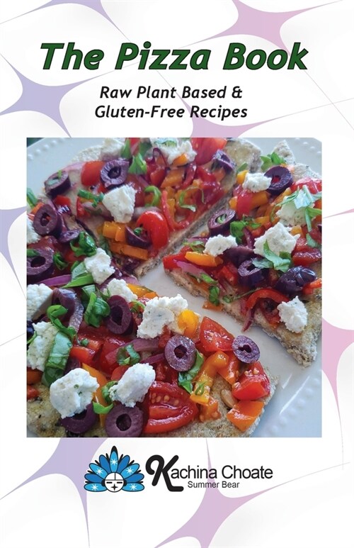 The Pizza Book Raw Plant Based & Gluten-Free Recipes (Paperback)