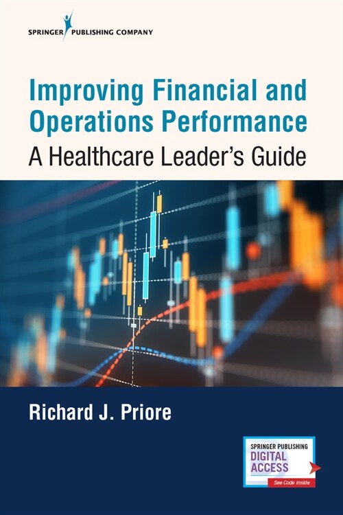 Improving Financial and Operations Performance: A Healthcare Leaders Guide (Paperback)
