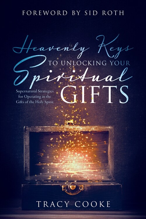 Heavenly Secrets to Unwrapping Your Spiritual Gifts: Start Moving in the Gifts of the Holy Spirit Today! (Paperback)
