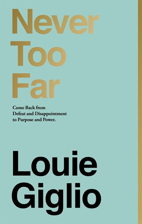 Never Too Far: Come Back from Defeat and Disappointment to Purpose and Power (Hardcover)