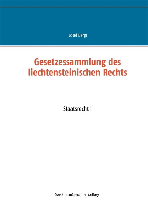Gesetzessammlung des liechtensteinischen Rechts: Staatsrecht I (Paperback)