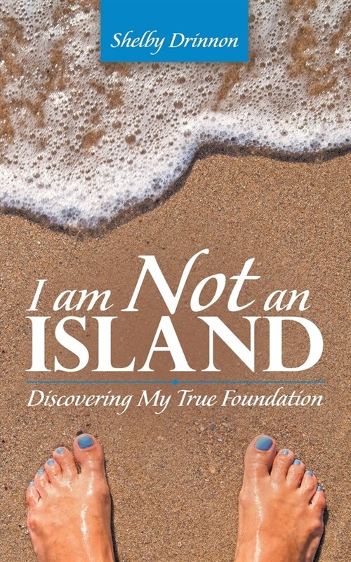 I Am Not an Island: Discovering My True Foundation (Paperback)