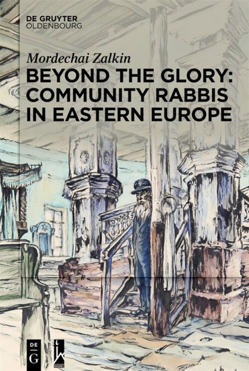 Beyond the Glory: Community Rabbis in Eastern Europe (Hardcover)