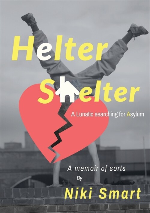 Helter Shelter: A Lunatic Searching for Asylum (Paperback)