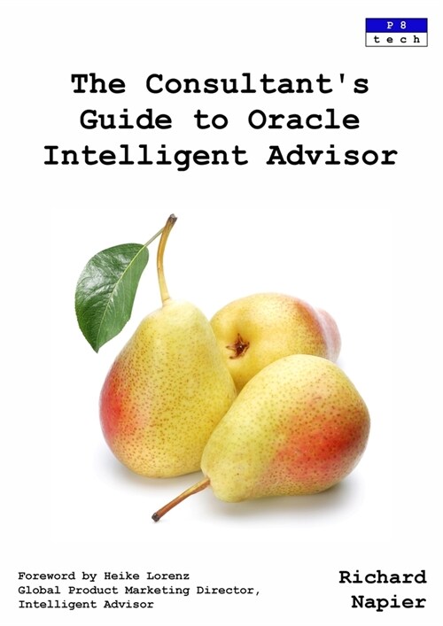 The Consultants Guide to Oracle Intelligent Advisor (Paperback)